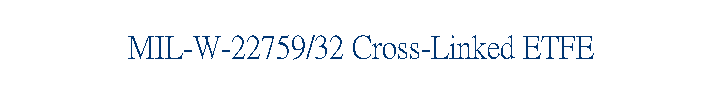 MIL-W-22759/32 Cross-Linked ETFE